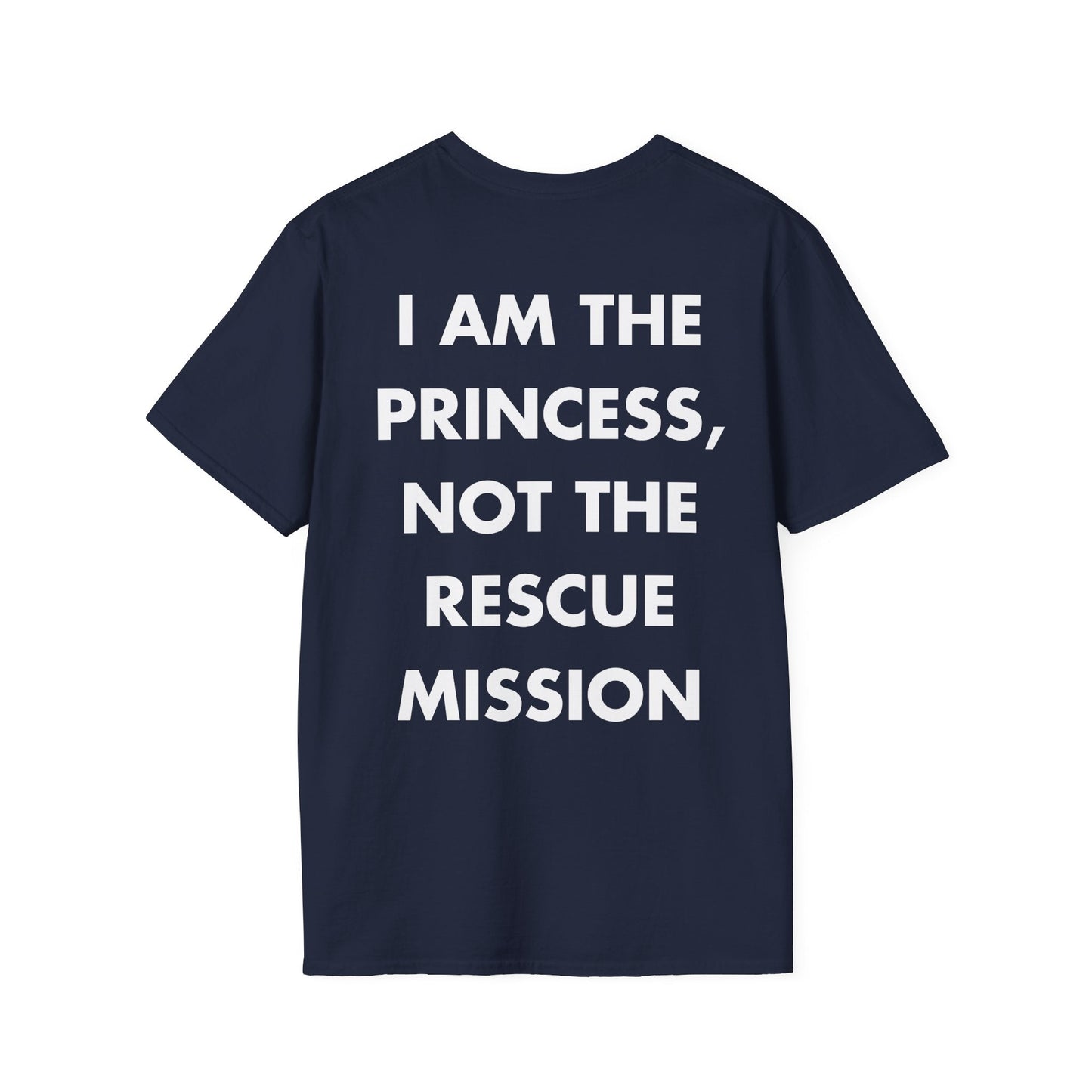 I AM THE PRINCESS, NOT THE RESCUE MISSION - Everything I Love - Unisex T-Shirt - Back Print-2