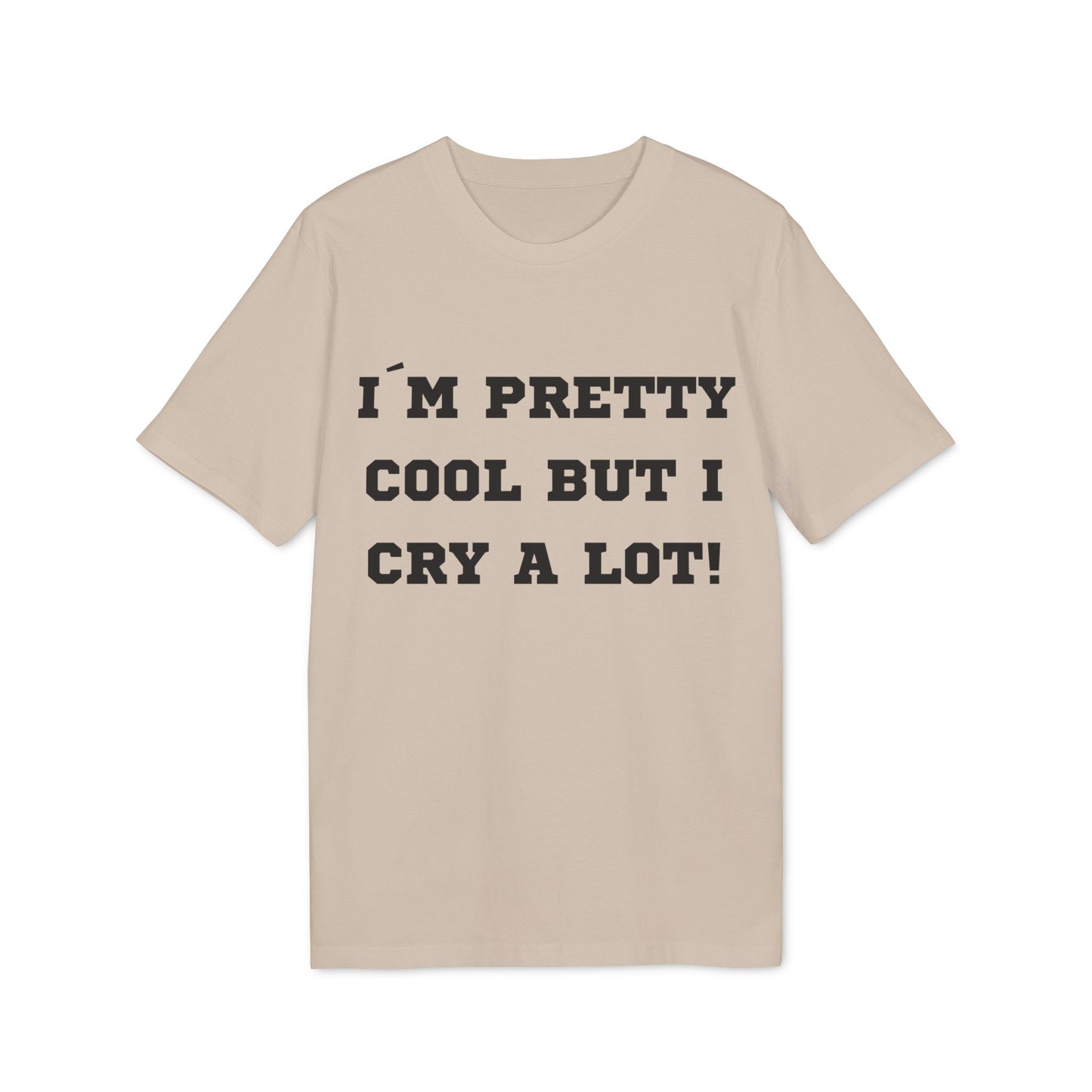 I´m pretty cool but i cry a lot! - See the Way - Premium Bio Unisex T-Shirt - Front Print-7