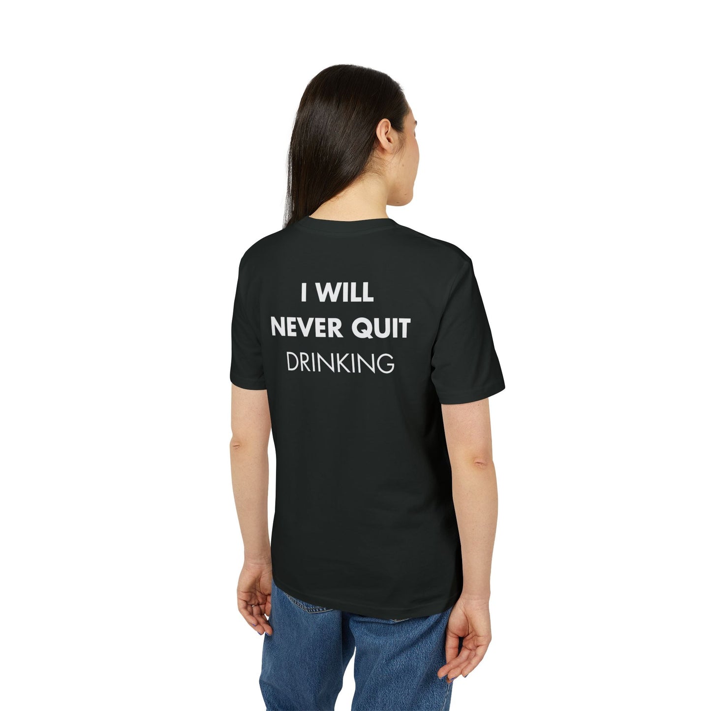 I will never quite drinking - Everything I Love - Premium Bio Unisex T-Shirt - Back Print-2