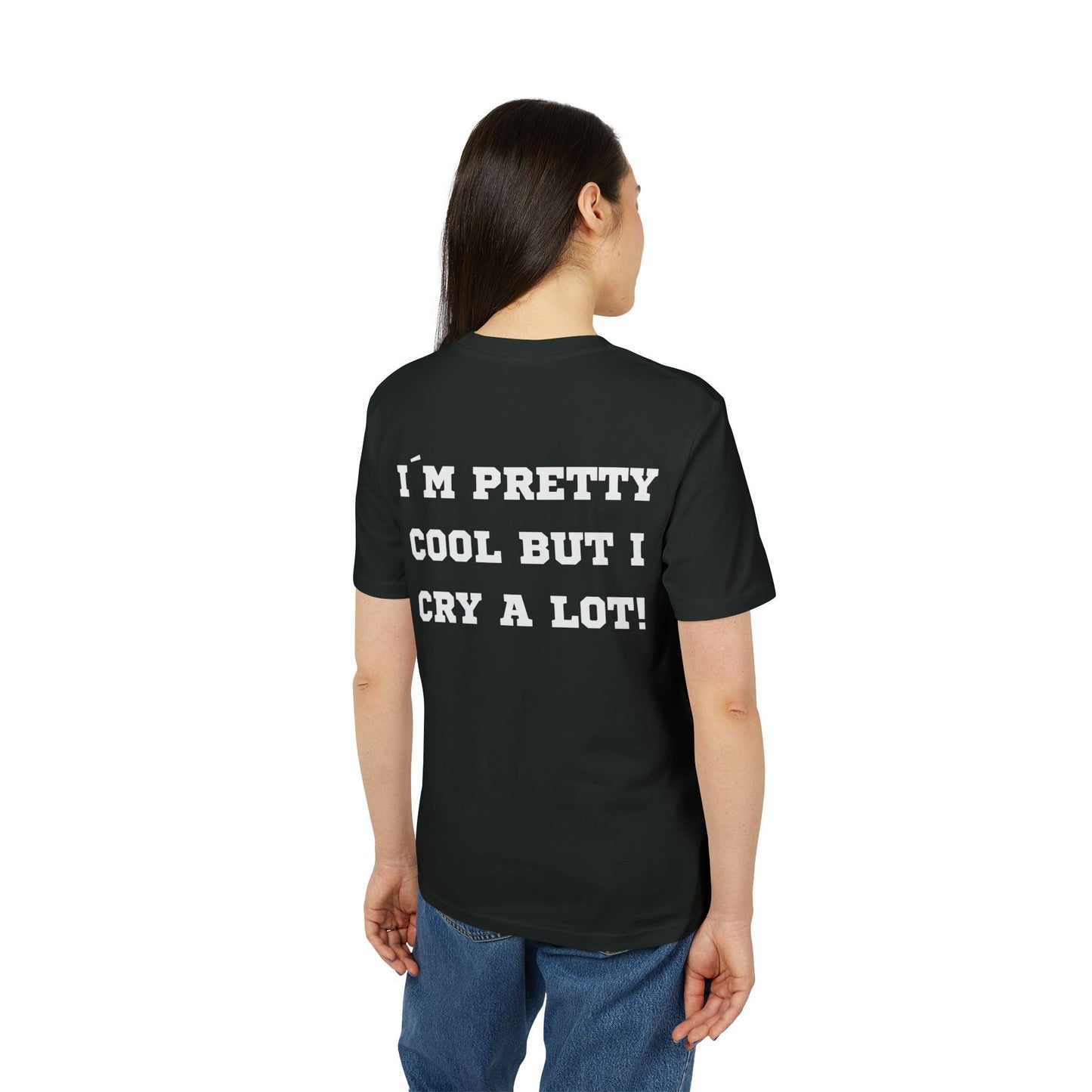 I´m pretty cool but i cry a lot! - See the Way - Premium Bio Unisex T-Shirt - Back Print-2
