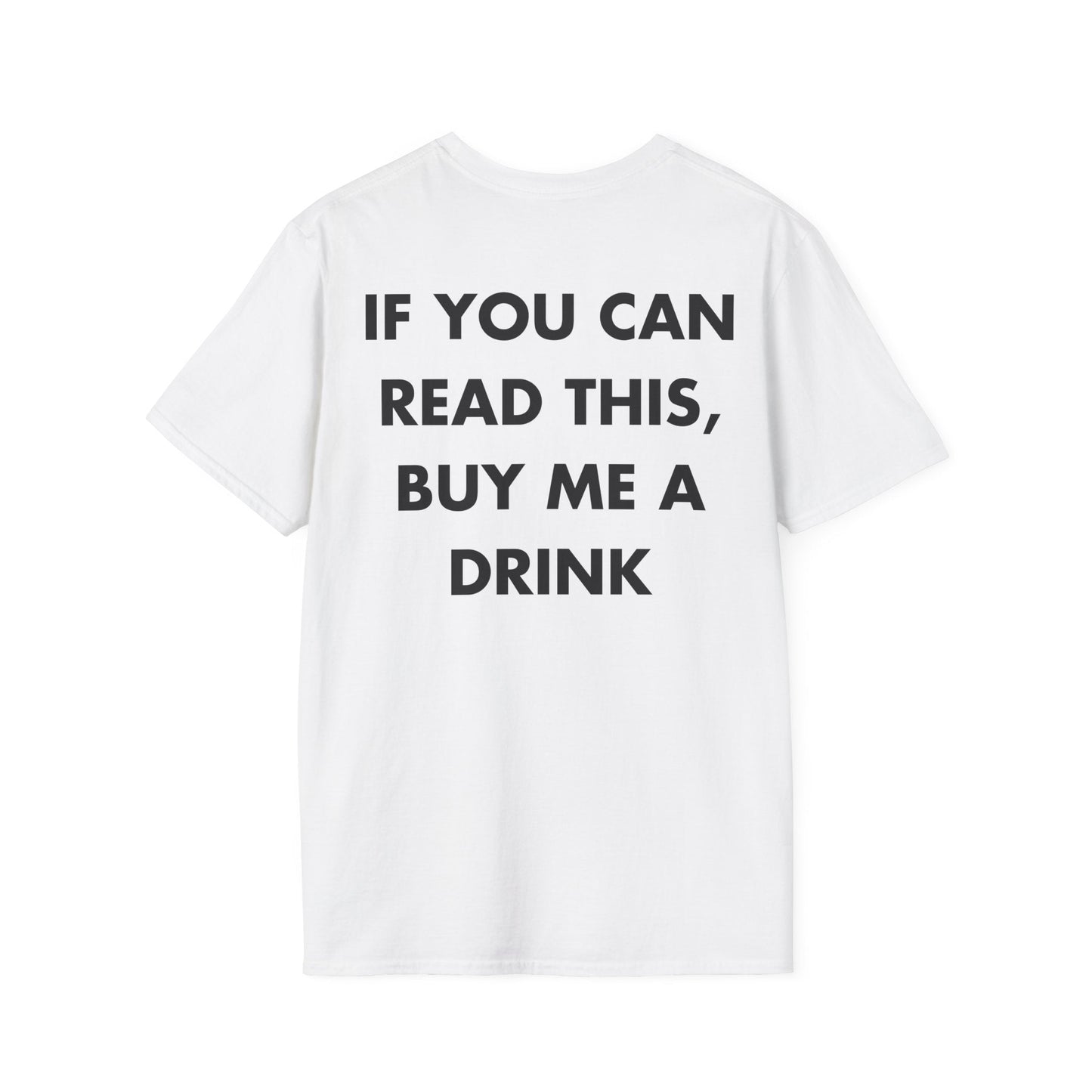 IF YOU CAN READ THIS, BUY ME A DRINK - Everything I Love - Unisex T-Shirt - Back Print-3