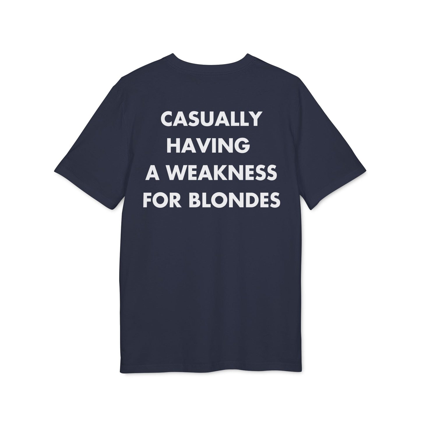 Casually having a weakness for Blondes - Everything I Love - Premium Bio Unisex T-Shirt - Back Print-5