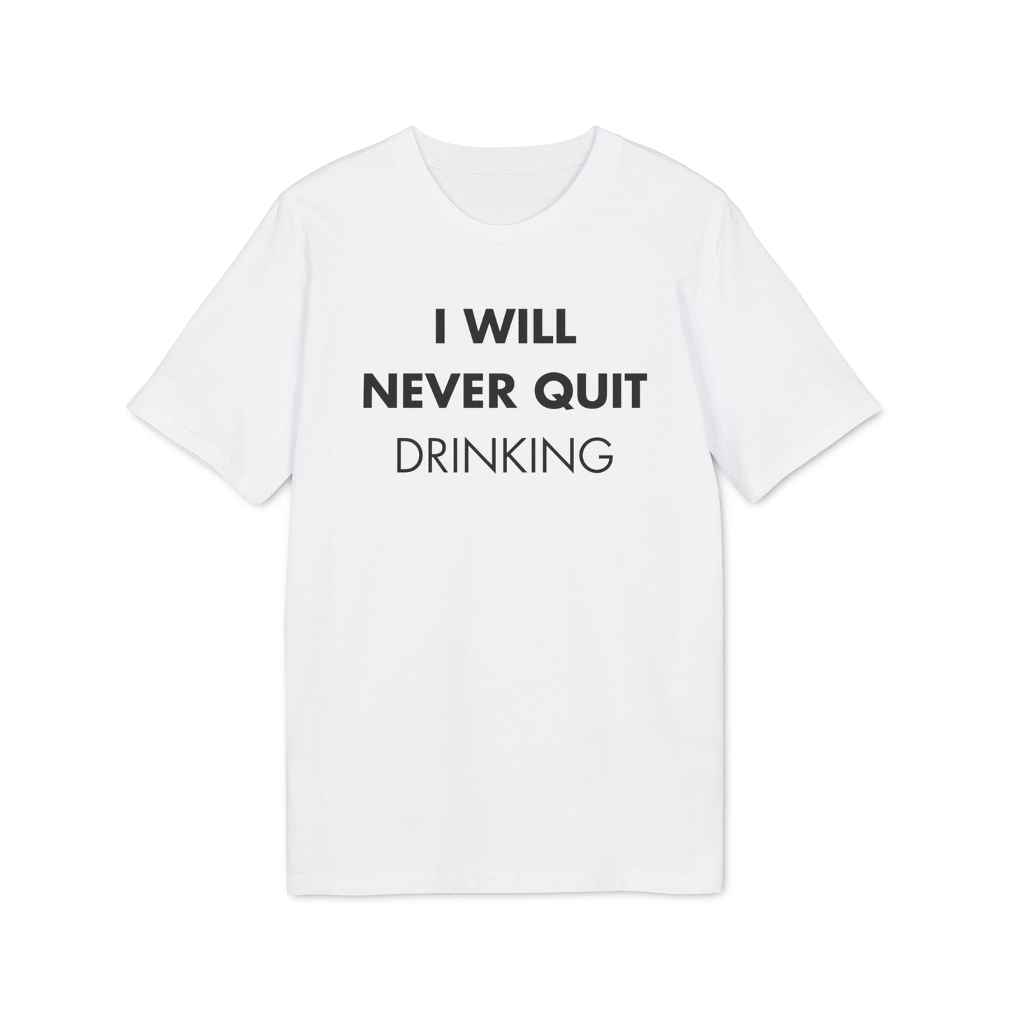 I will never quite drinking - Everything I Love - Premium Bio Unisex T-Shirt - Front Print-6