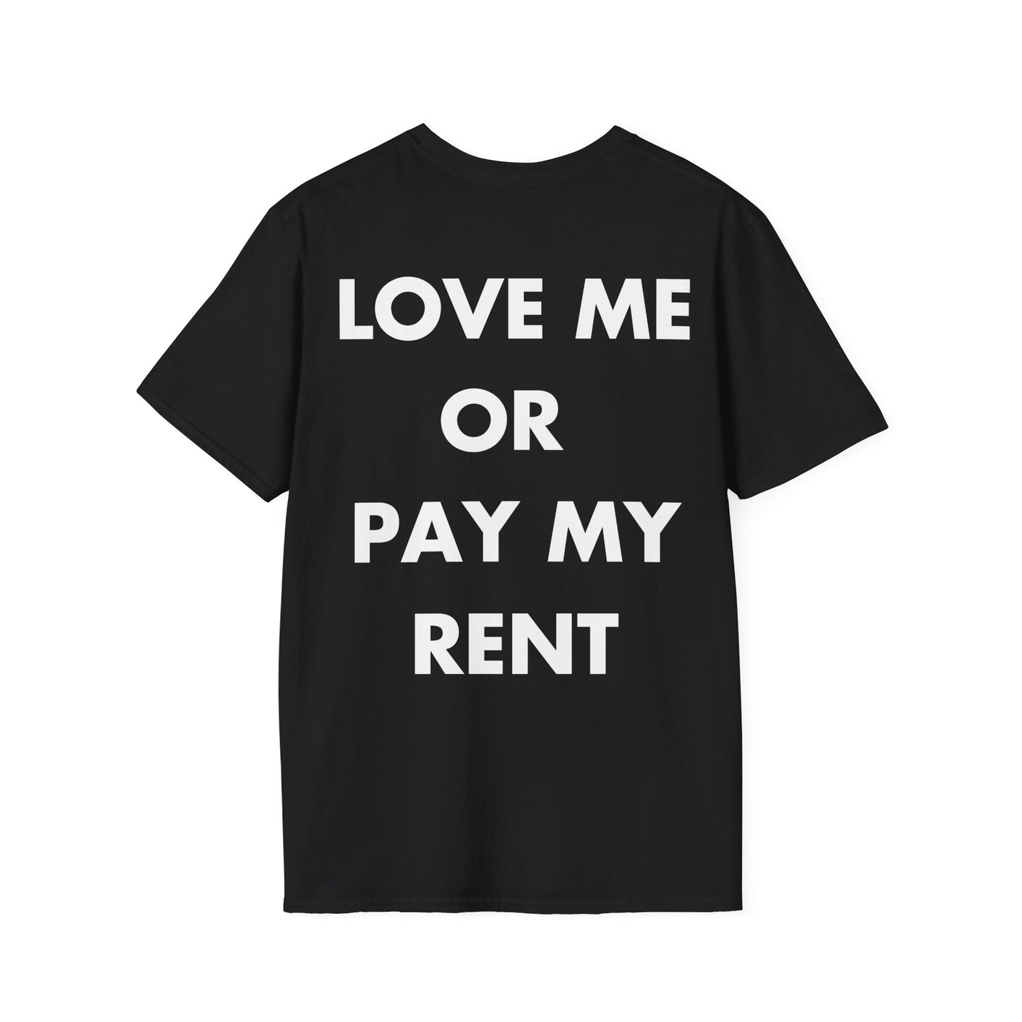 LOVE ME OR PAY MY RENT - Everything I Love - Unisex T-Shirt - Back Print-0