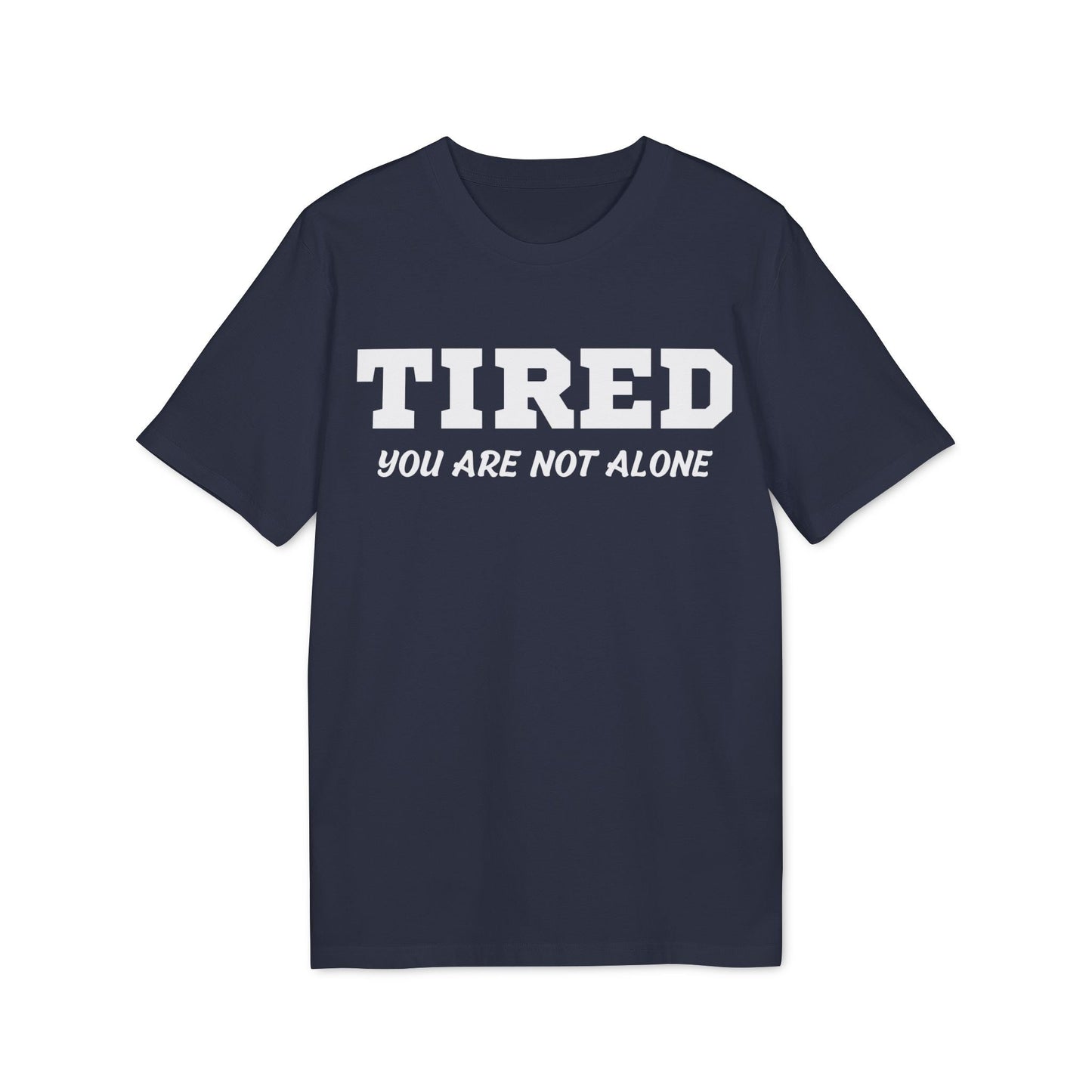 Tired your are not alone - See the Way - Premium Bio Unisex T-Shirt - Front Print-5