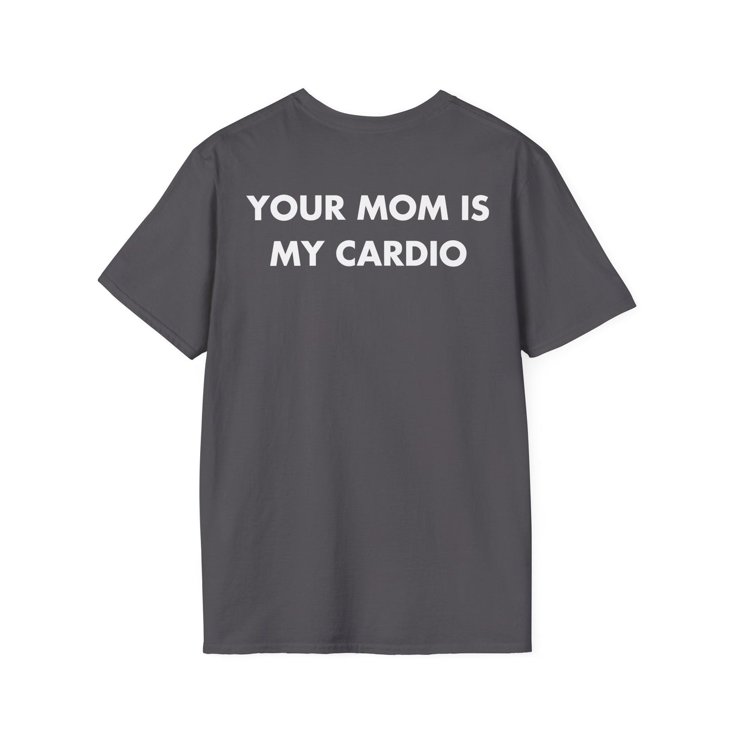 YOUR MOM IS MY CARDIO - Everything I Love - Unisex T-Shirt - Back Print-1
