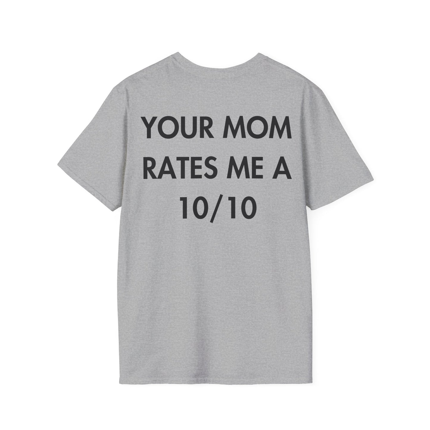 YOUR MOM RATES ME A 10/10 - Everything I Love - Unisex T-Shirt - Back Print-4