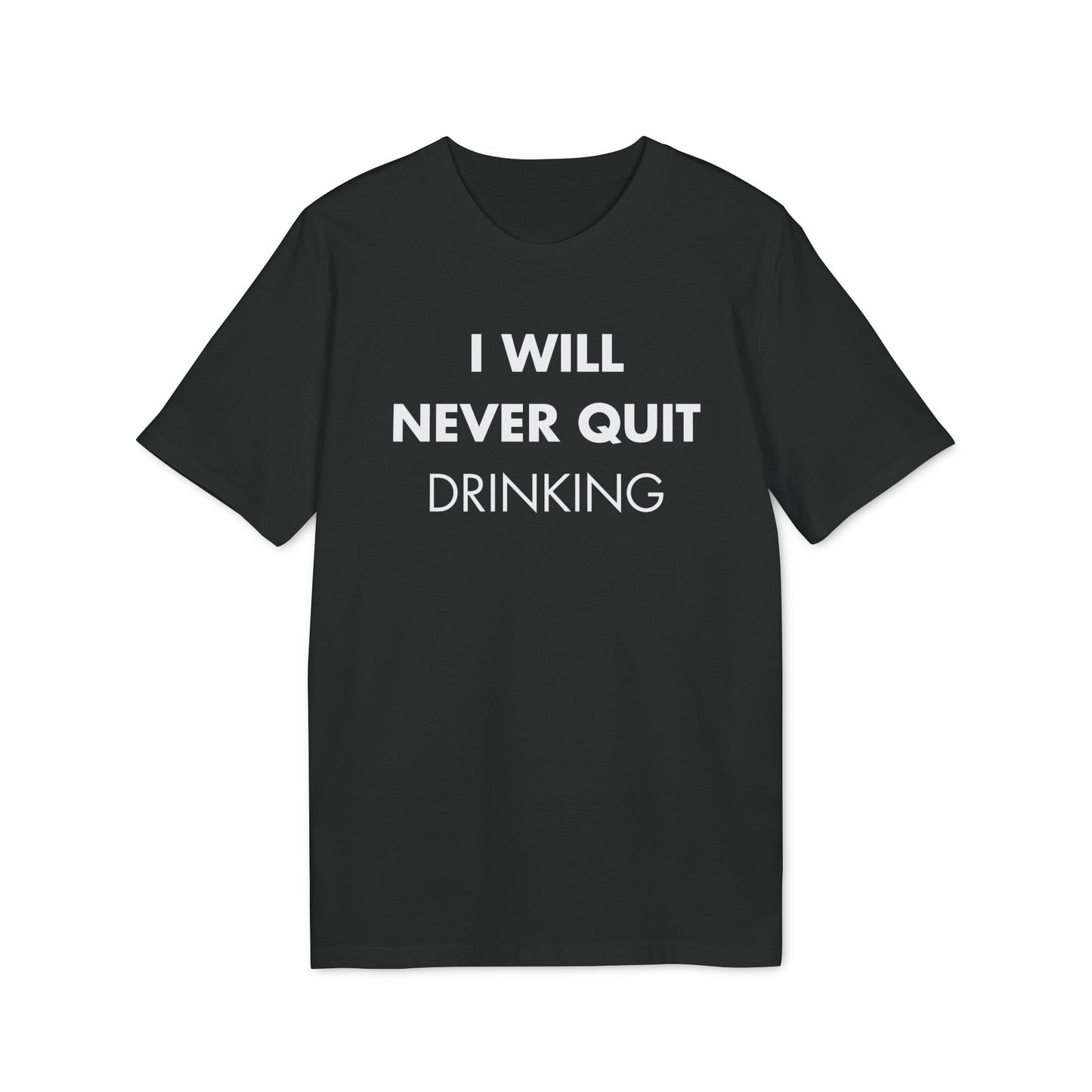 I will never quite drinking - Everything I Love - Premium Bio Unisex T-Shirt - Front Print-0