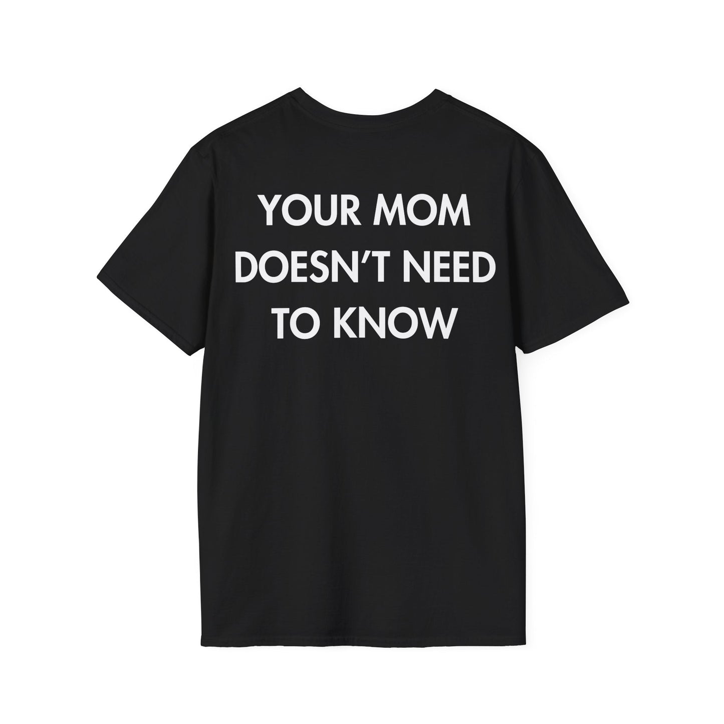 YOUR MOM DOESN’T NEED TO KNOW - Everything I Love - Unisex T-Shirt - Back Print-0