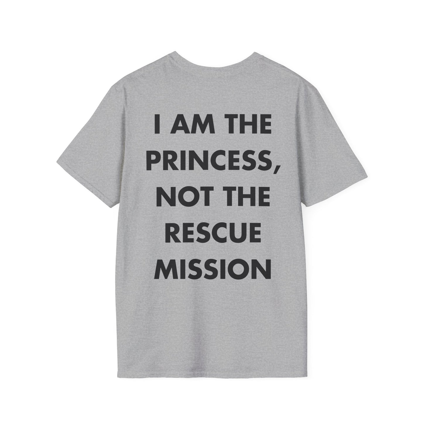 I AM THE PRINCESS, NOT THE RESCUE MISSION - Everything I Love - Unisex T-Shirt - Back Print-4