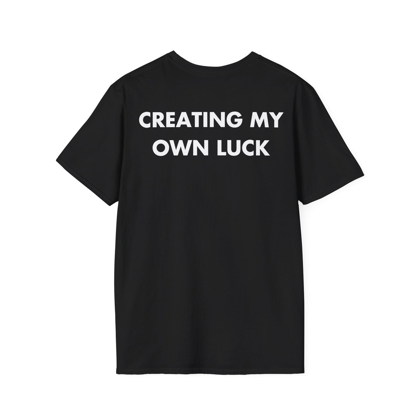 CREATING MY OWN LUCK - Everything I Love - Unisex T-Shirt - Back Print-0