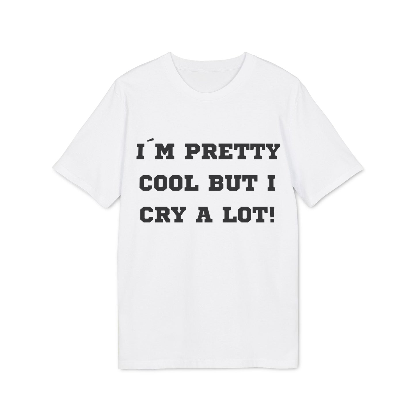 I´m pretty cool but i cry a lot! - See the Way - Premium Bio Unisex T-Shirt - Front Print-6