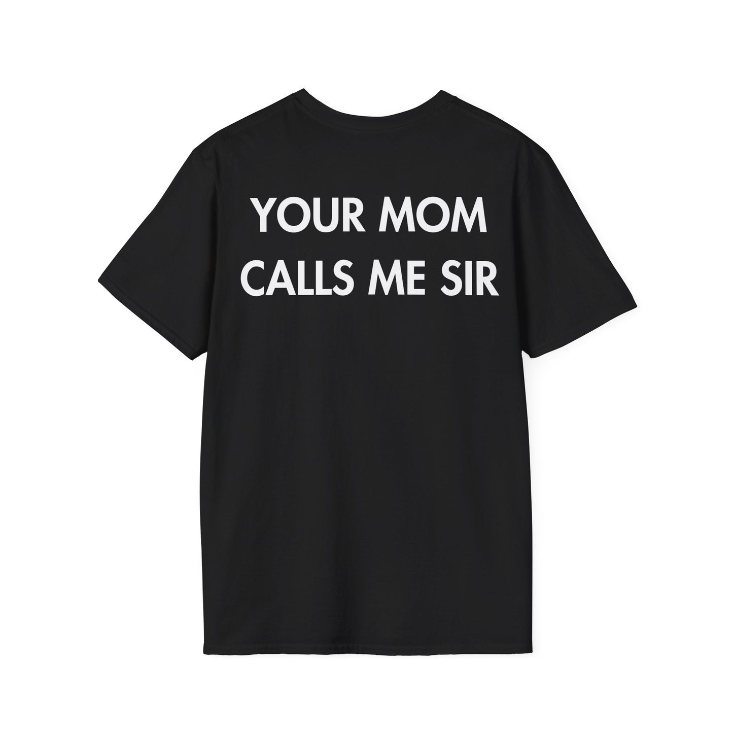 YOUR MOM CALLS ME SIR - Everything I Love - Unisex T-Shirt - Back Print-0