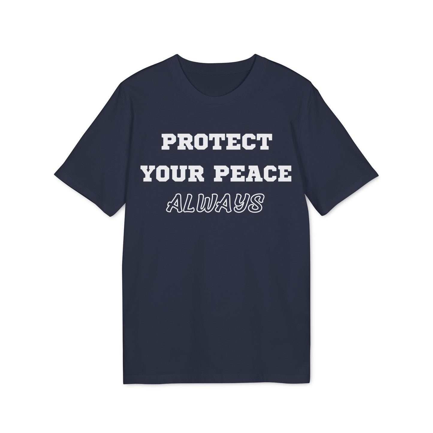 Protect Your Peace Always - See the Way - Premium Bio Unisex T-Shirt - Front Print-5