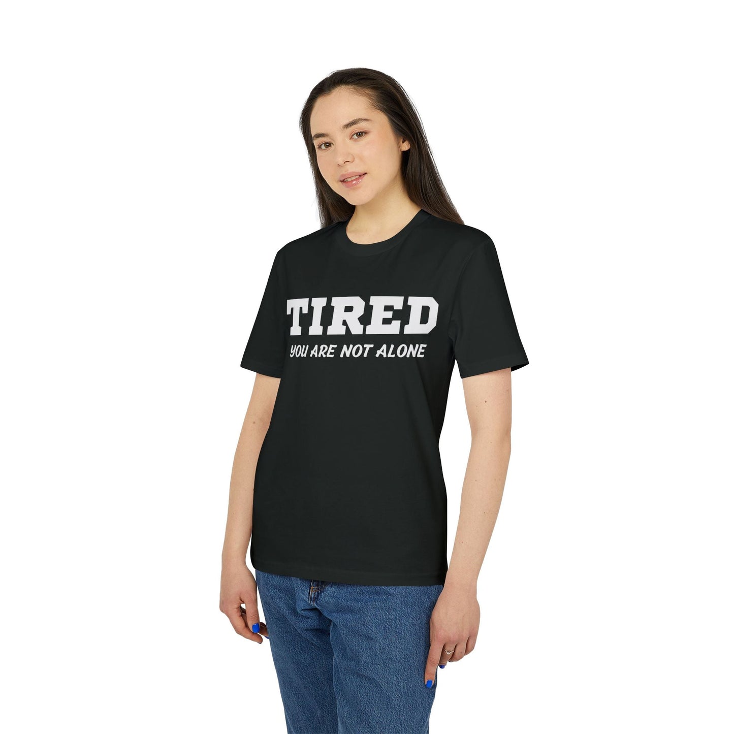 Tired your are not alone - See the Way - Premium Bio Unisex T-Shirt - Front Print-2