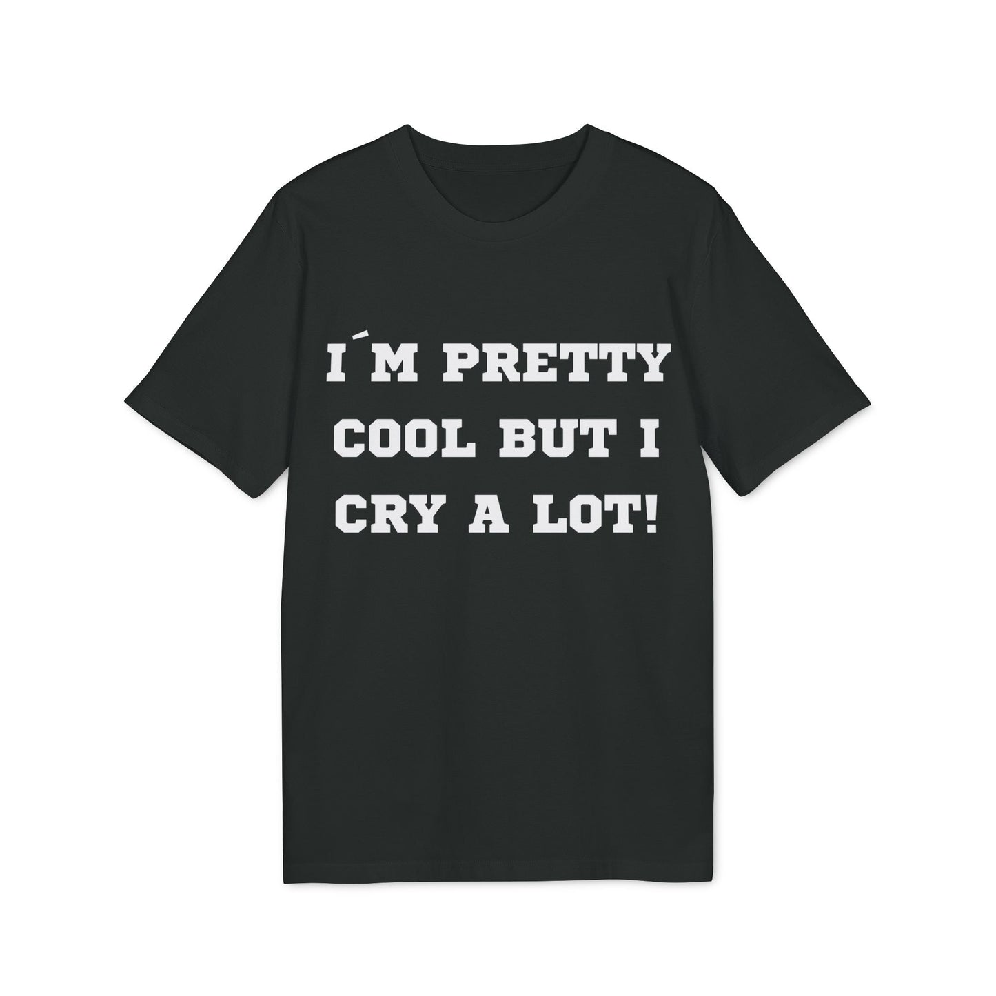 I´m pretty cool but i cry a lot! - See the Way - Premium Bio Unisex T-Shirt - Front Print-0