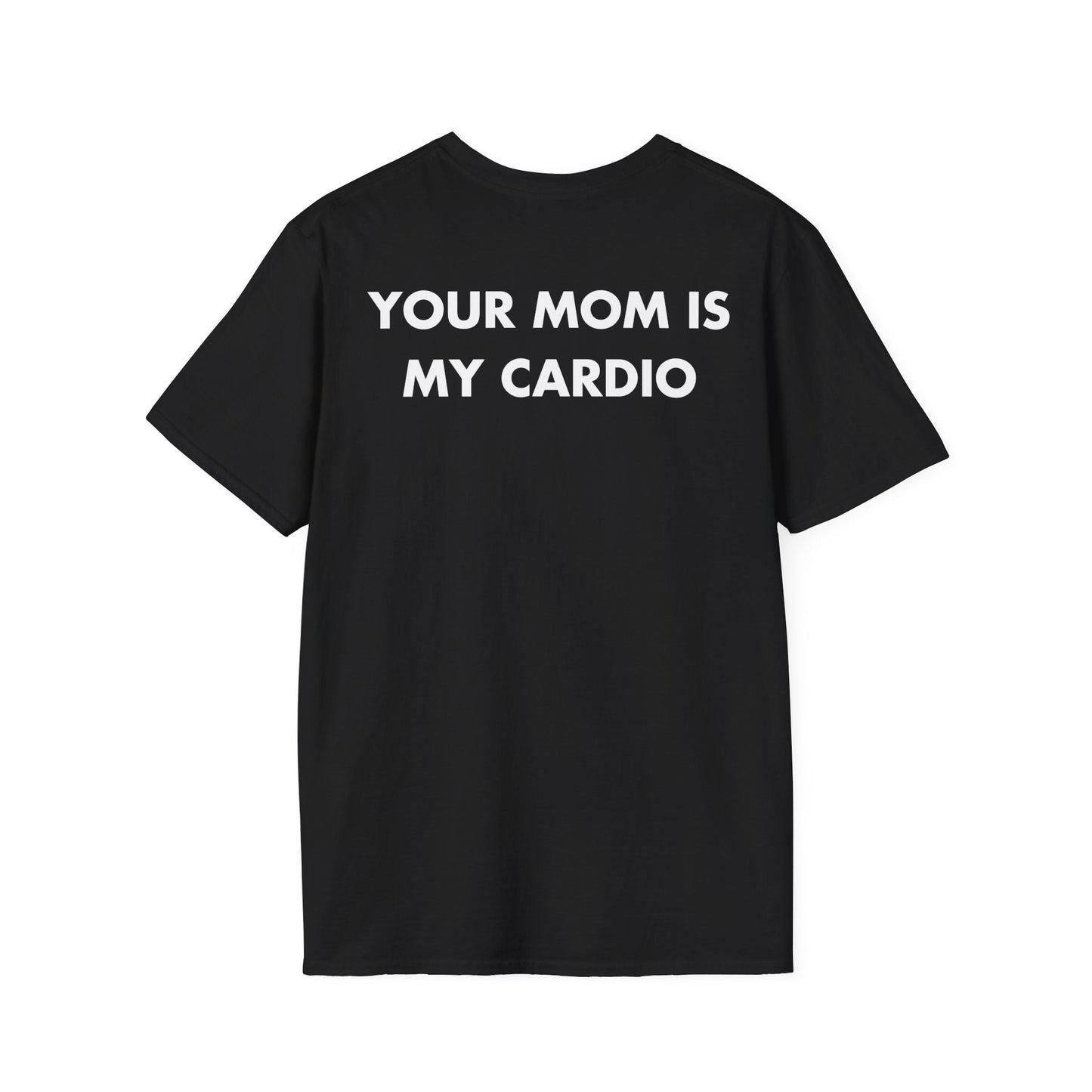 YOUR MOM IS MY CARDIO - Everything I Love - Unisex T-Shirt - Back Print-0