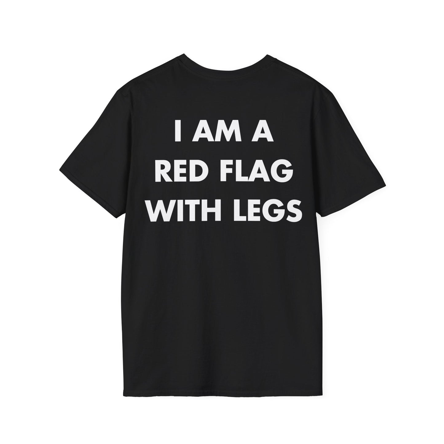 I AM A RED FLAG WITH LEGS - Everything I Love - Unisex T-Shirt - Back Print-0