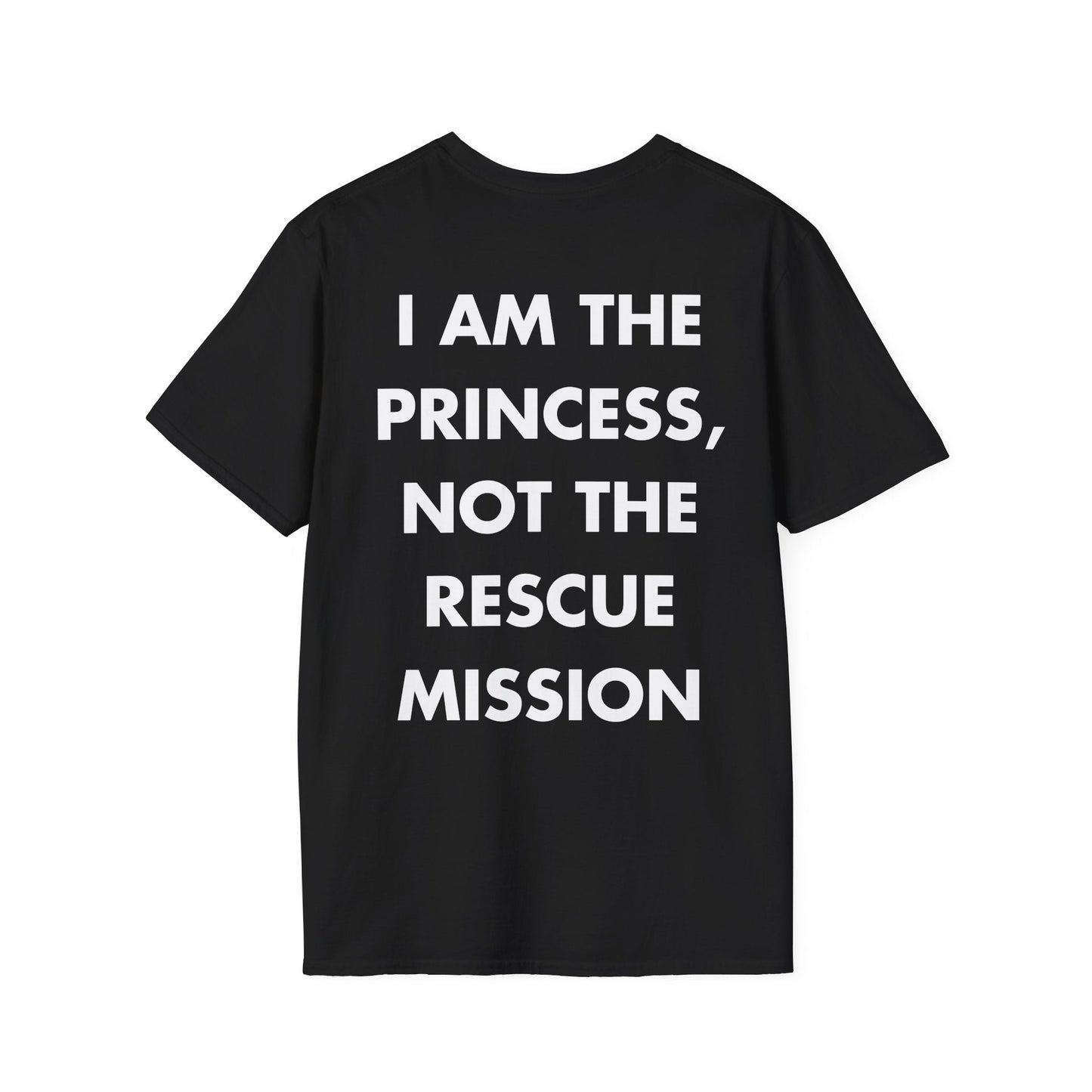 I AM THE PRINCESS, NOT THE RESCUE MISSION - Everything I Love - Unisex T-Shirt - Back Print-0