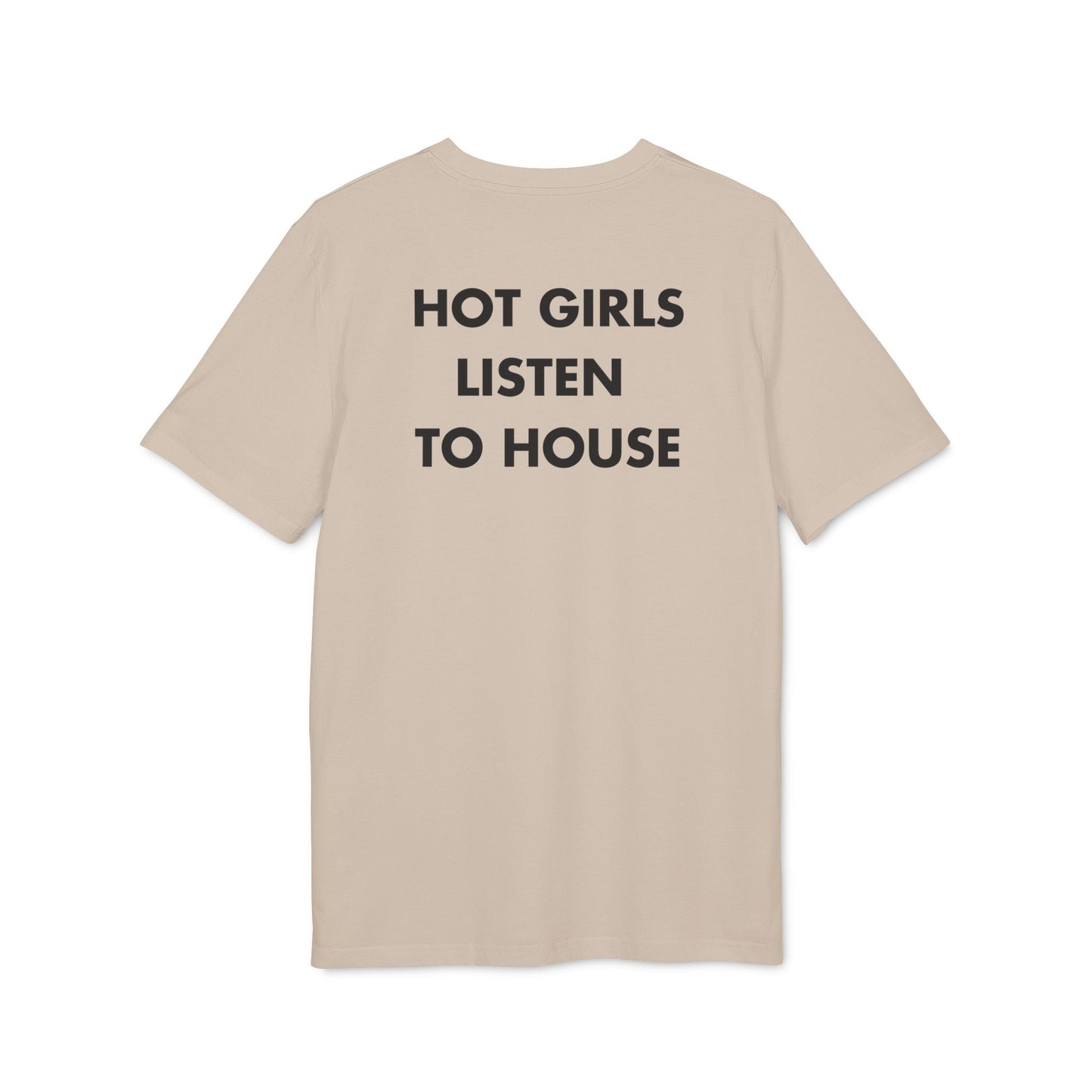 Hot Girls listen to House - Everything I Love - Premium Bio Unisex T-Shirt - Back Print-7