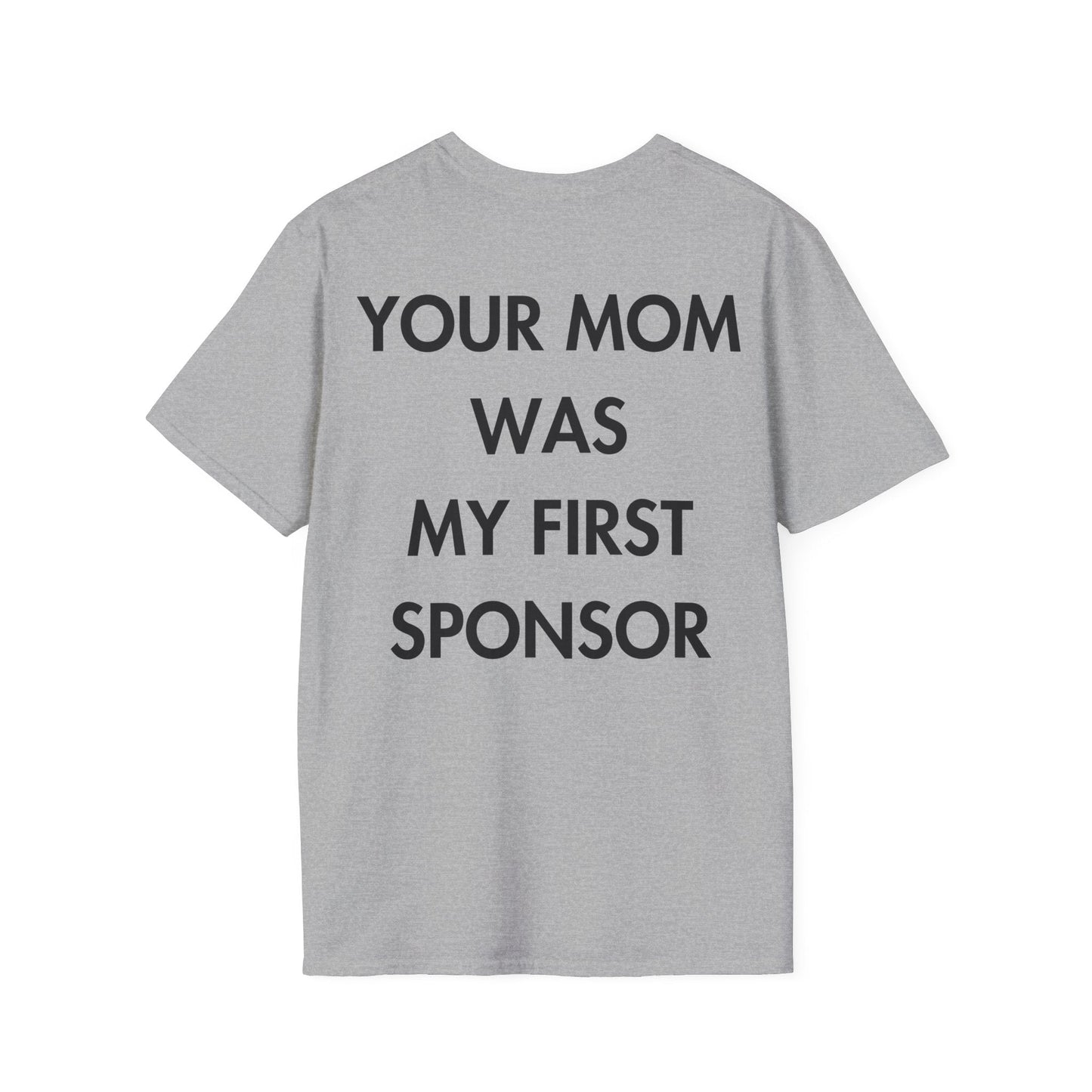 YOUR MOM WAS MY FIRST SPONSOR - Everything I Love - Unisex T-Shirt - Back Print-4