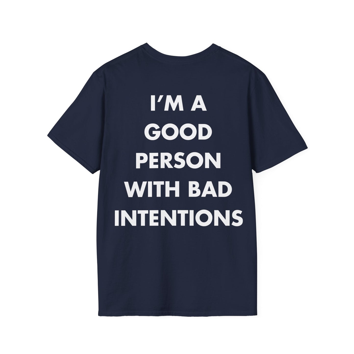 I’M A GOOD PERSON WITH BAD INTENTIONS - Everything I Love - Unisex T-Shirt - Back Print-2