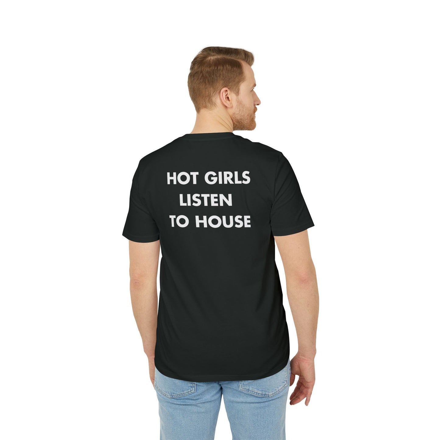 Hot Girls listen to House - Everything I Love - Premium Bio Unisex T-Shirt - Back Print-4