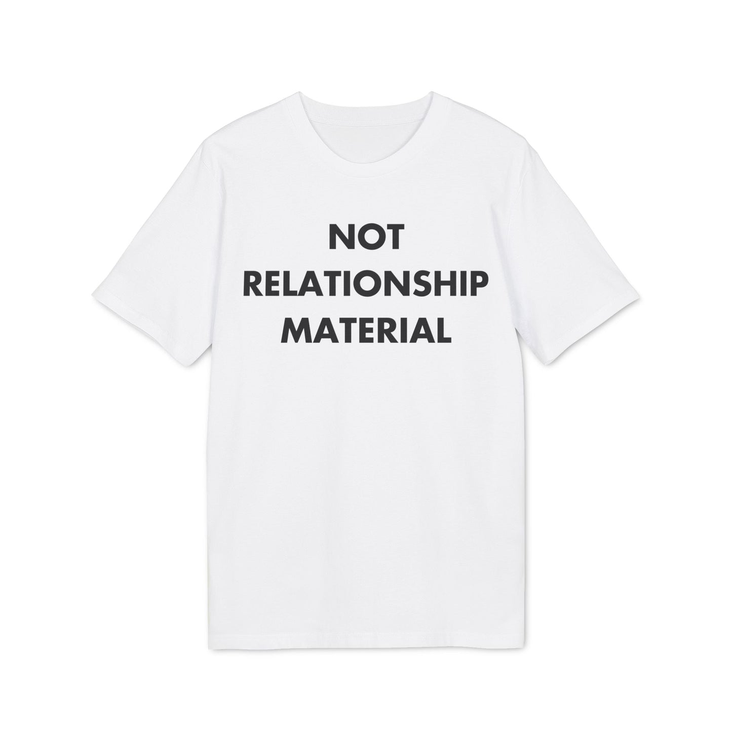 Not Relationship Material - Everything I Love - Premium Bio Unisex T-Shirt - Front Print-6