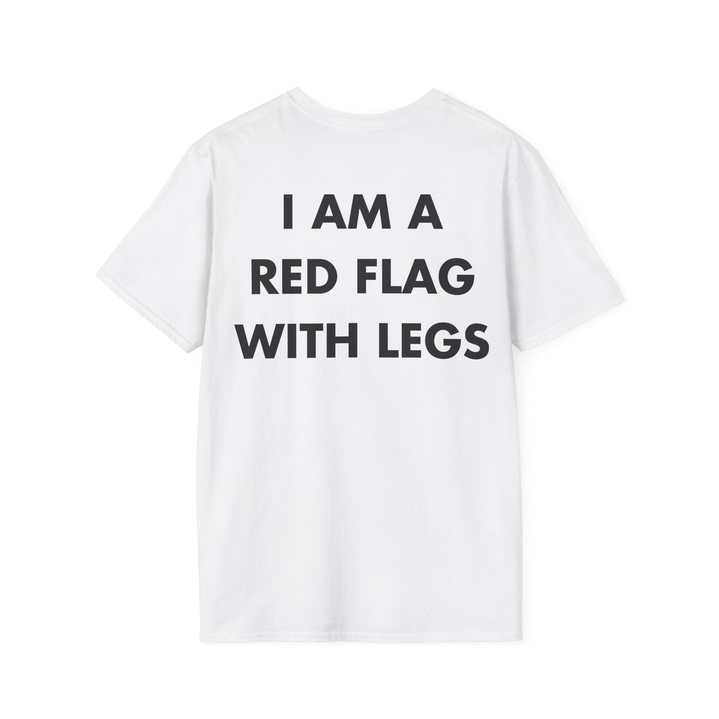 I AM A RED FLAG WITH LEGS - Everything I Love - Unisex T-Shirt - Back Print-3