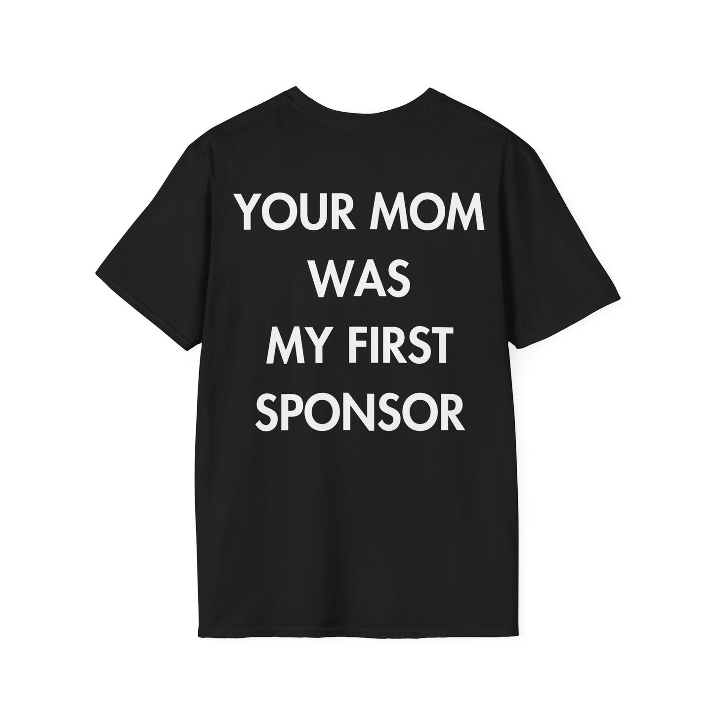 YOUR MOM WAS MY FIRST SPONSOR - Everything I Love - Unisex T-Shirt - Back Print-0