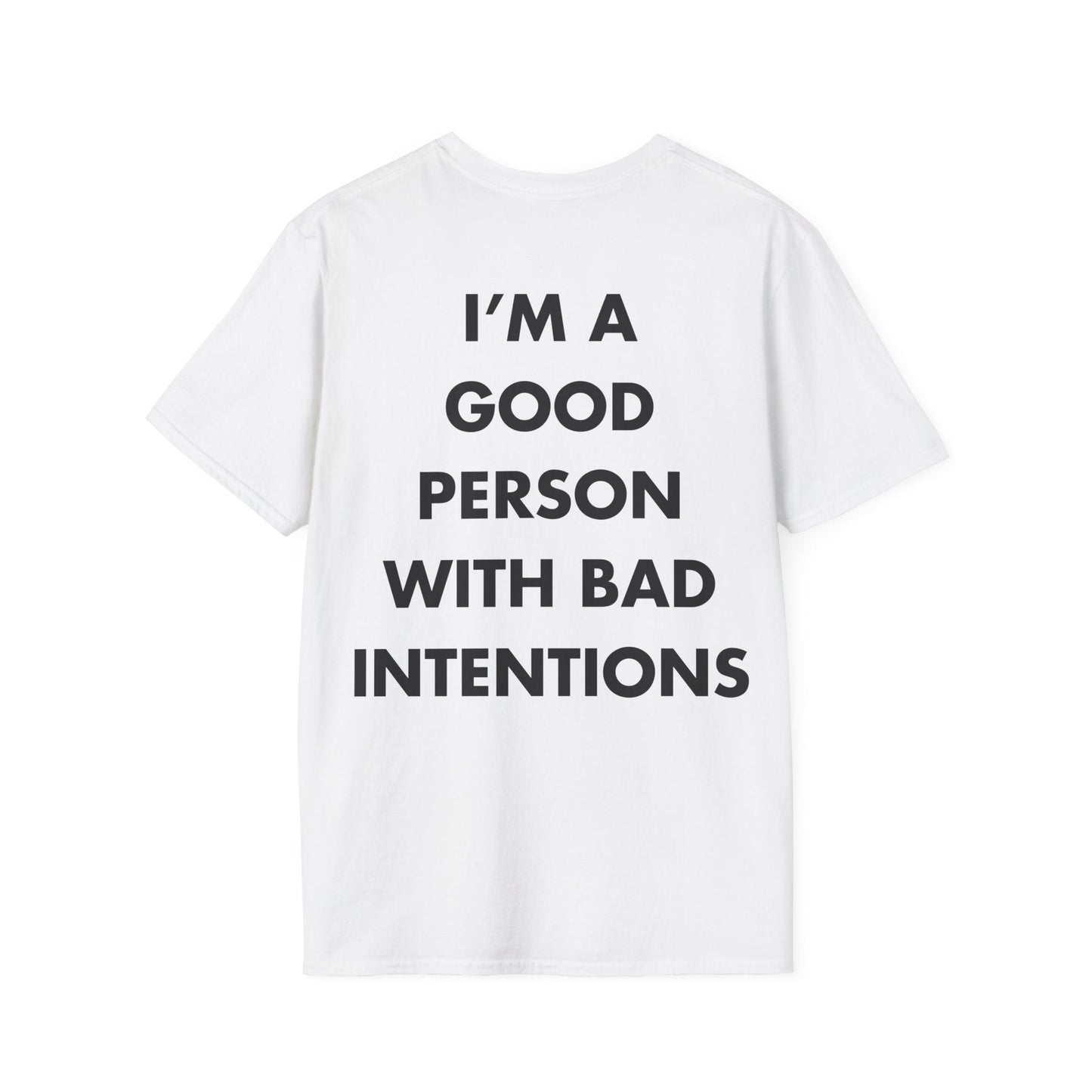 I’M A GOOD PERSON WITH BAD INTENTIONS - Everything I Love - Unisex T-Shirt - Back Print-3