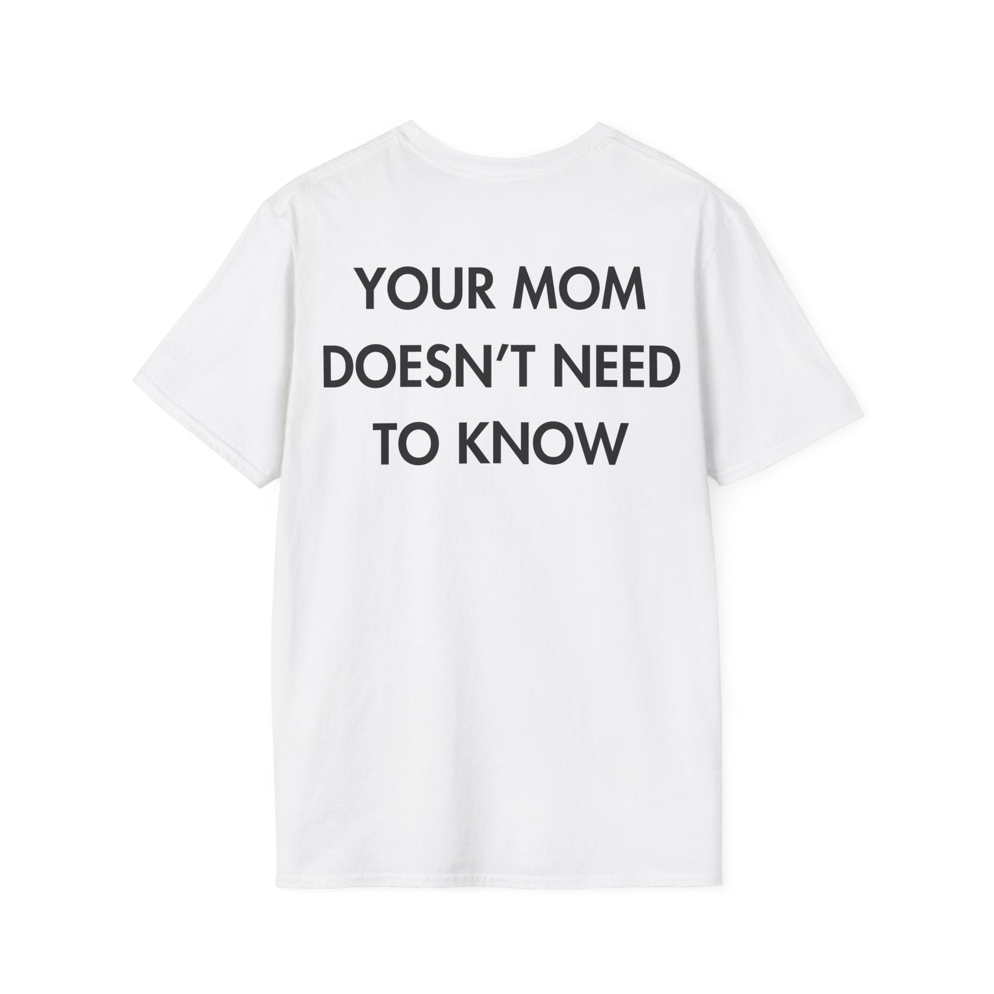 YOUR MOM DOESN’T NEED TO KNOW - Everything I Love - Unisex T-Shirt - Back Print-3
