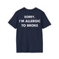 SORRY, I’M ALLERGIC TO BROKE - Everything I Love - Unisex T-Shirt - Back Print-2