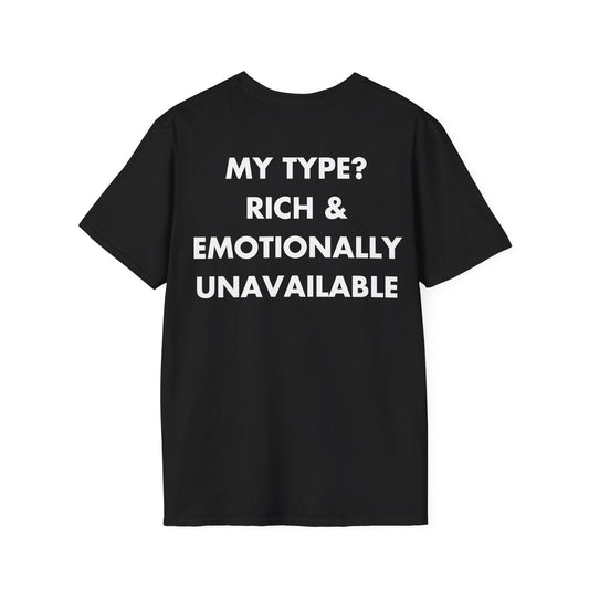 MY TYPE? RICH & EMOTIONALLY UNAVAILABLE - Everything I Love - Unisex T-Shirt - Back Print-0