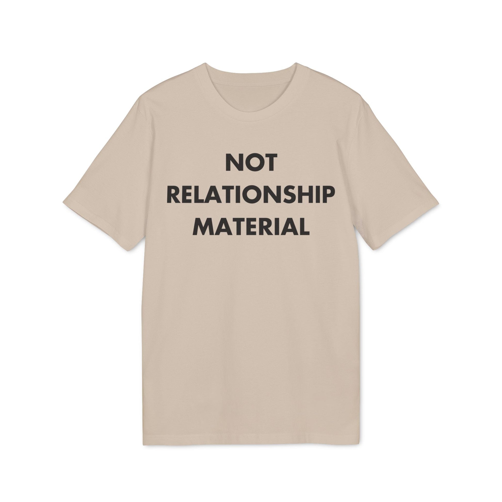 Not Relationship Material - Everything I Love - Premium Bio Unisex T-Shirt - Front Print-7