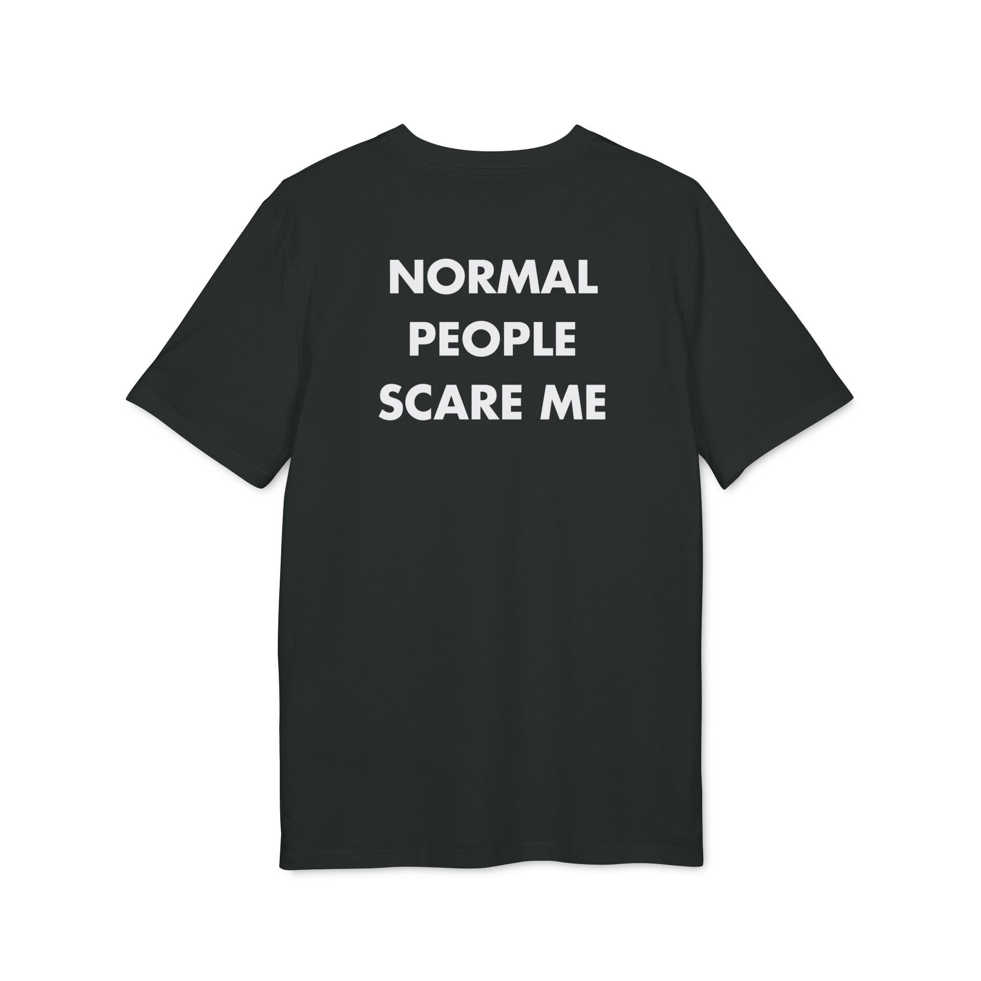 Normal People scare me - Everything I Love - Premium Bio Unisex T-Shirt - Back Print-0