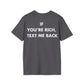 IF  YOU’RE RICH,  TEXT ME BACK - Everything I Love - Unisex T-Shirt - Back Print-1