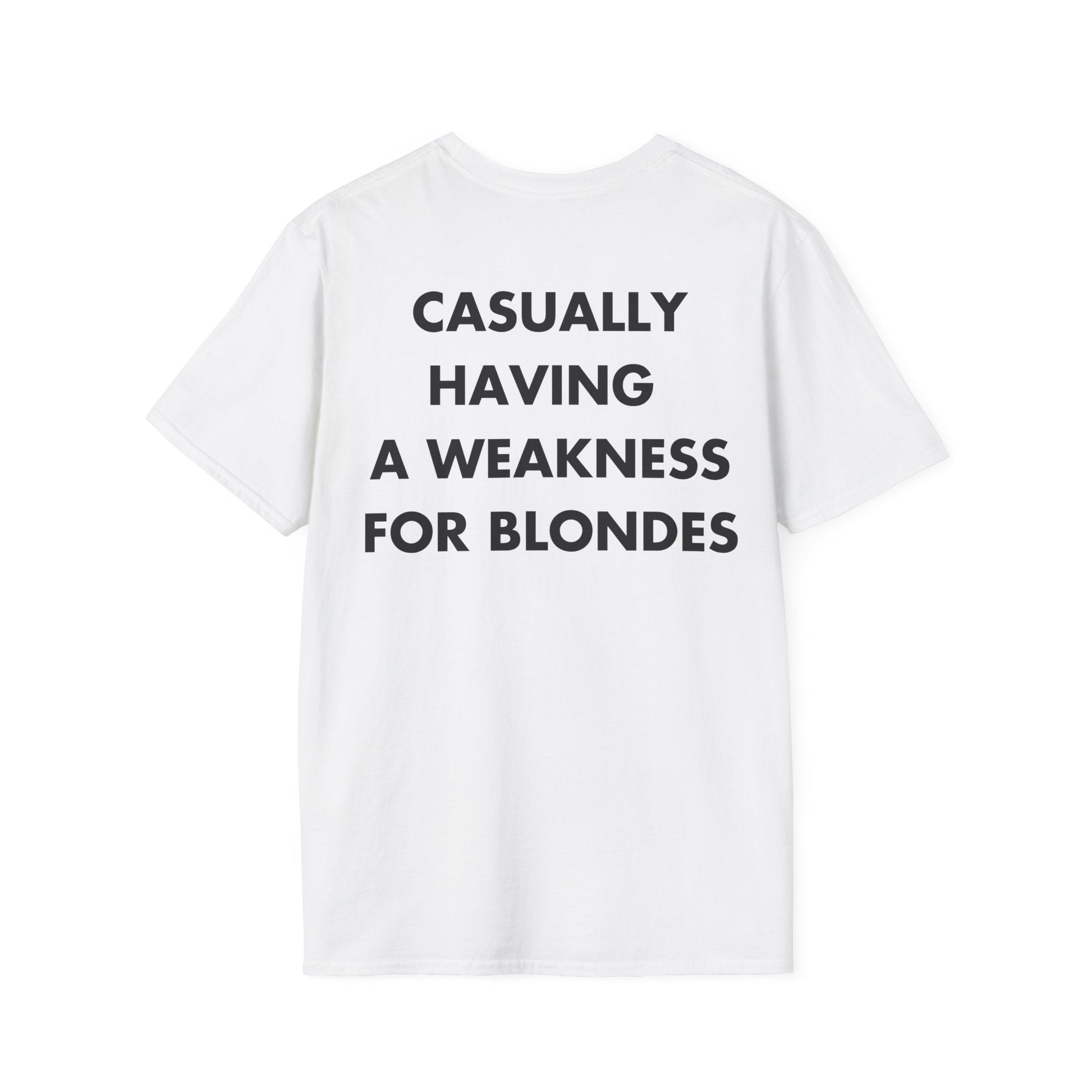 CASUALLY HAVING  A WEAKNESS FOR BLONDES - Everything I Love - Unisex T-Shirt - Back Print-3