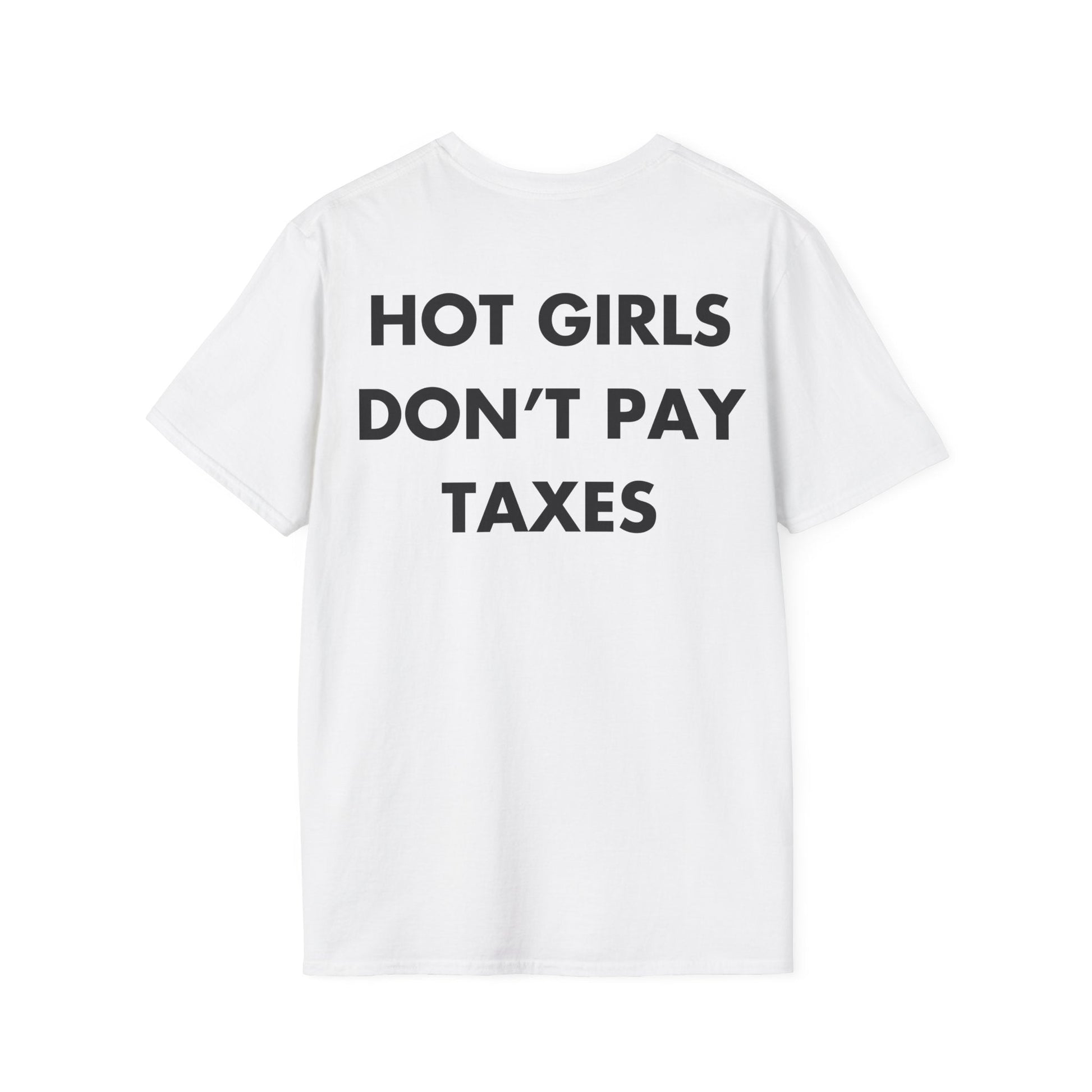 HOT GIRLS DON’T PAY TAXES - Everything I Love - Unisex T-Shirt - Back Print-3