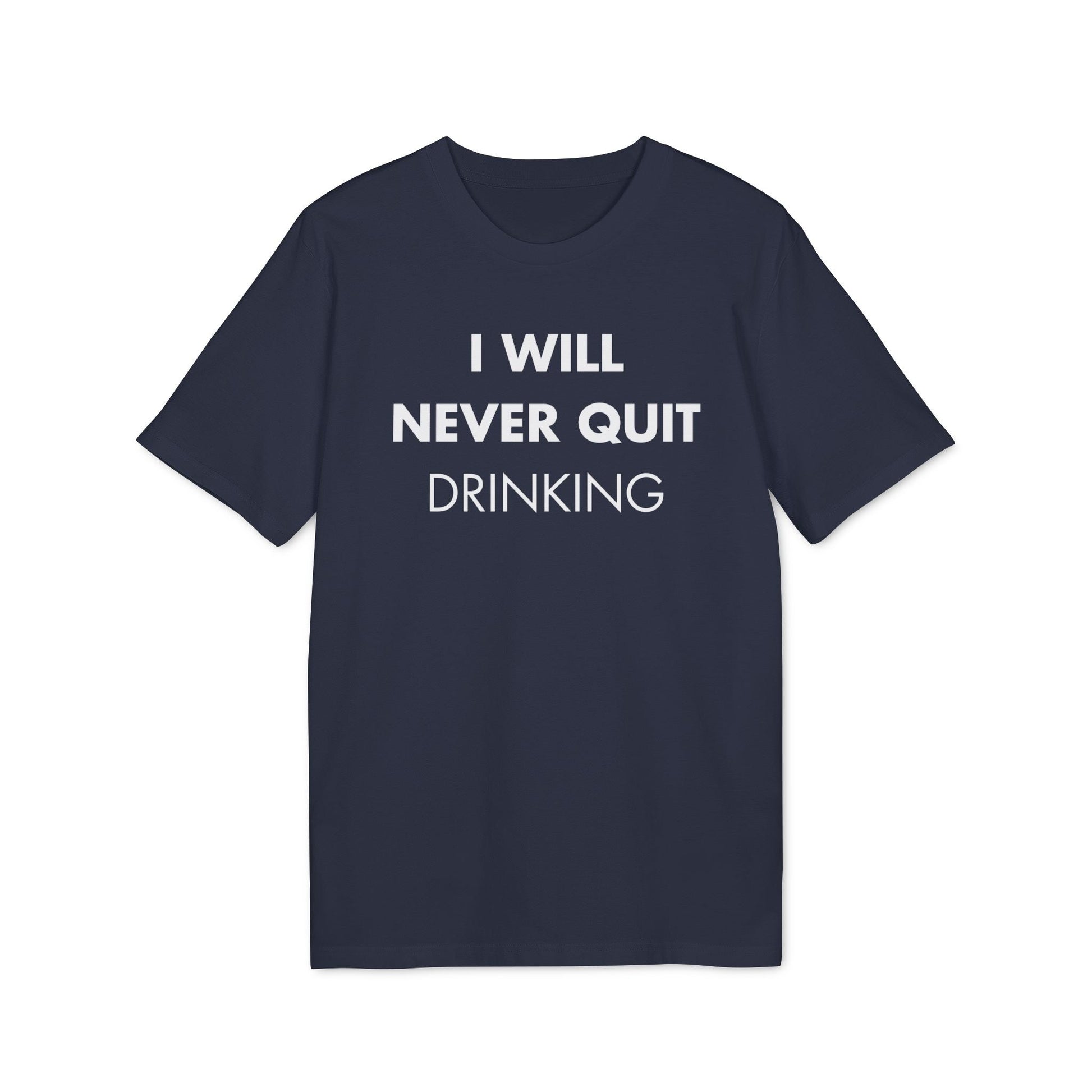 I will never quite drinking - Everything I Love - Premium Bio Unisex T-Shirt - Front Print-5