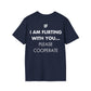 IF I AM FLIRTING WITH YOU... PLEASE COOPERATE - Everything I Love - Unisex T-Shirt - Back Print-2