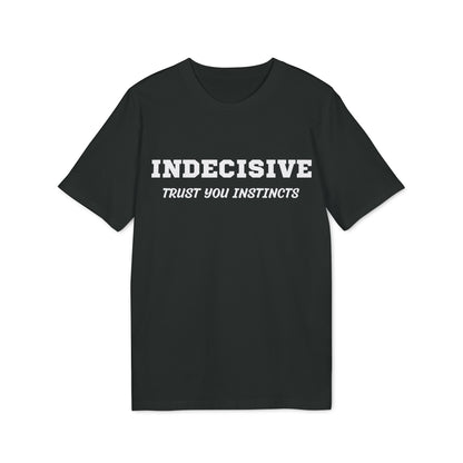 Indecisive Trust you instincts - See the Way - Premium Bio Unisex T-Shirt - Front Print-0