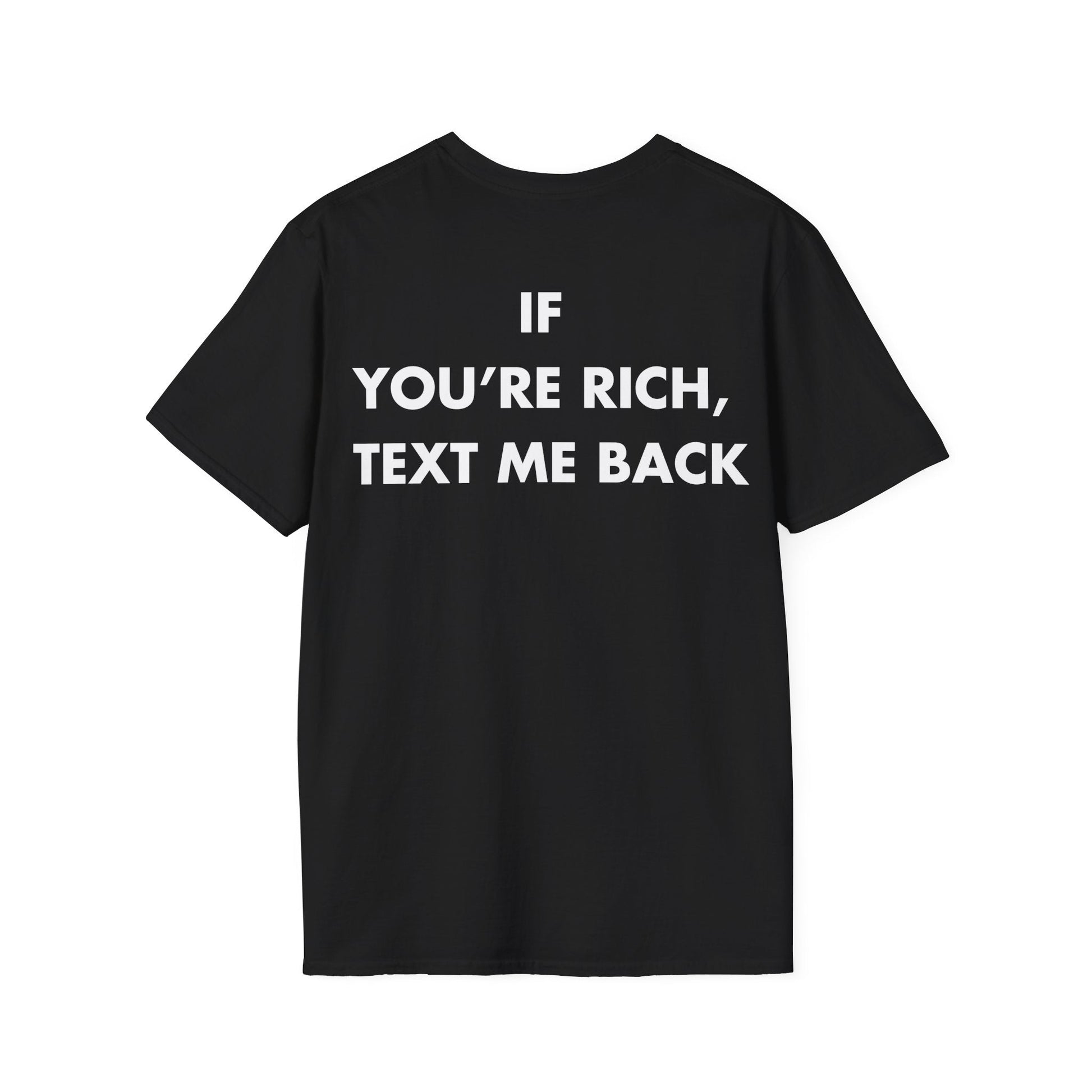 IF  YOU’RE RICH,  TEXT ME BACK - Everything I Love - Unisex T-Shirt - Back Print-0