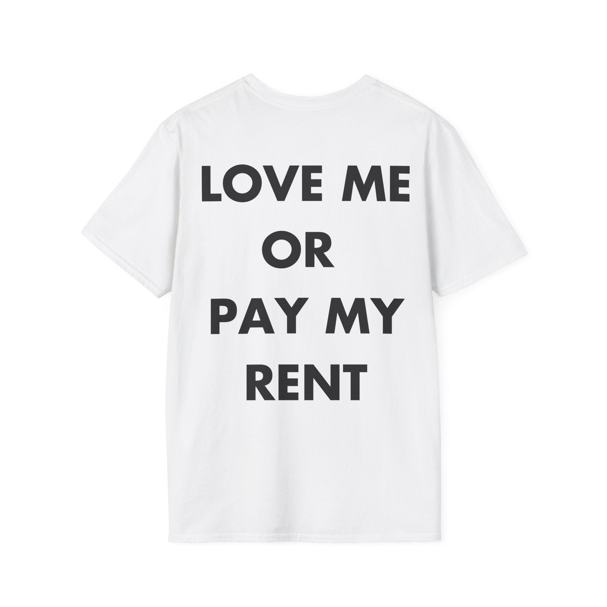LOVE ME OR  PAY MY RENT - Everything I Love - Unisex T-Shirt - Back Print-3