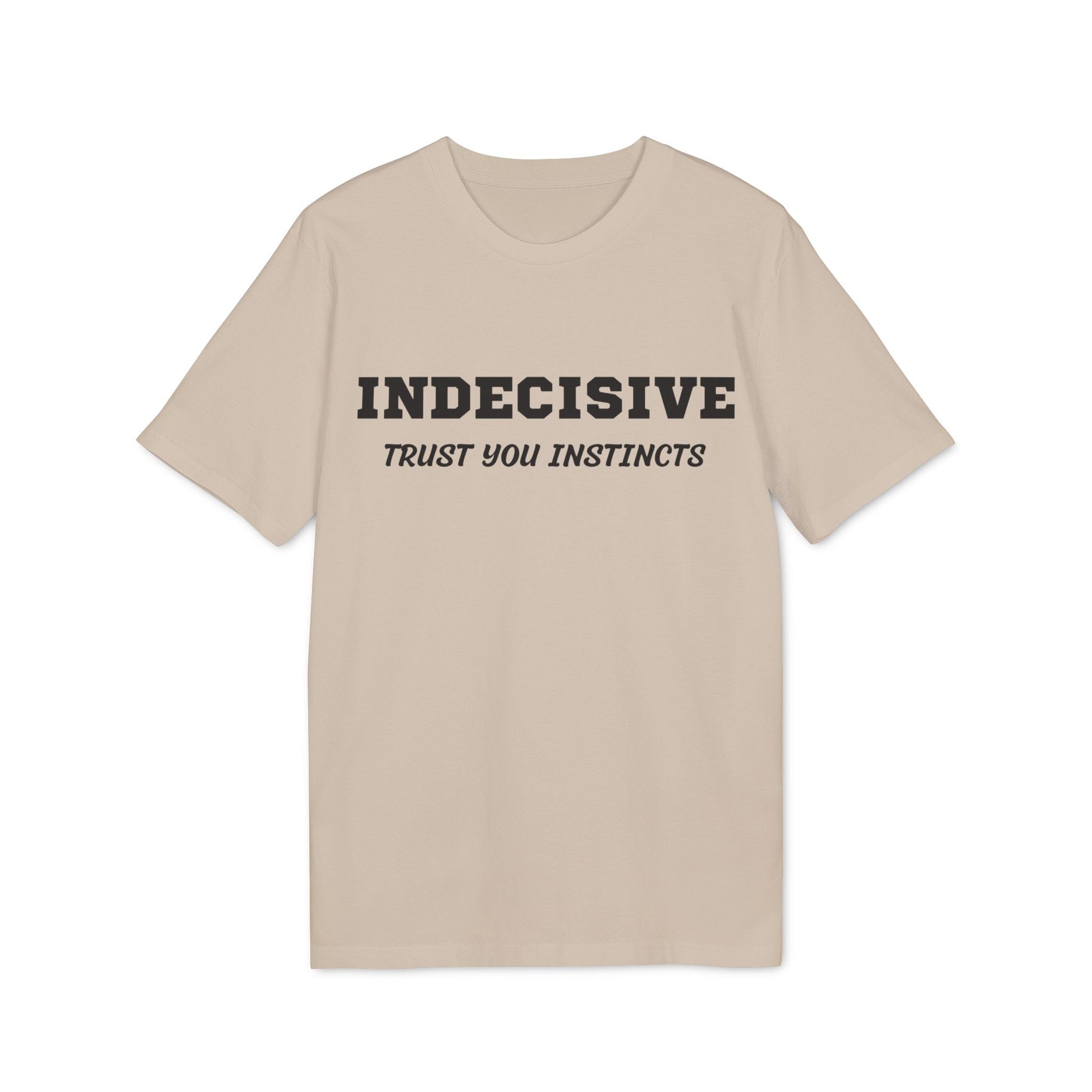 Indecisive Trust you instincts - See the Way - Premium Bio Unisex T-Shirt - Front Print-7