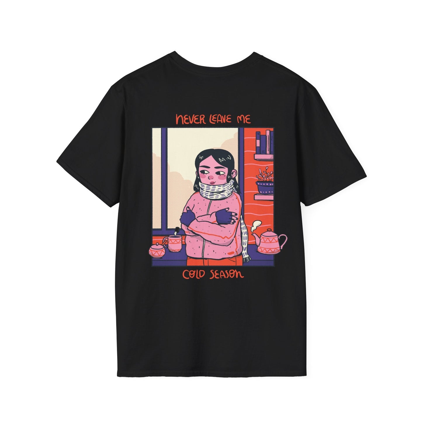 Never leave me cold Season - Cozy at Home - Unisex T-Shirt - Back Print-0