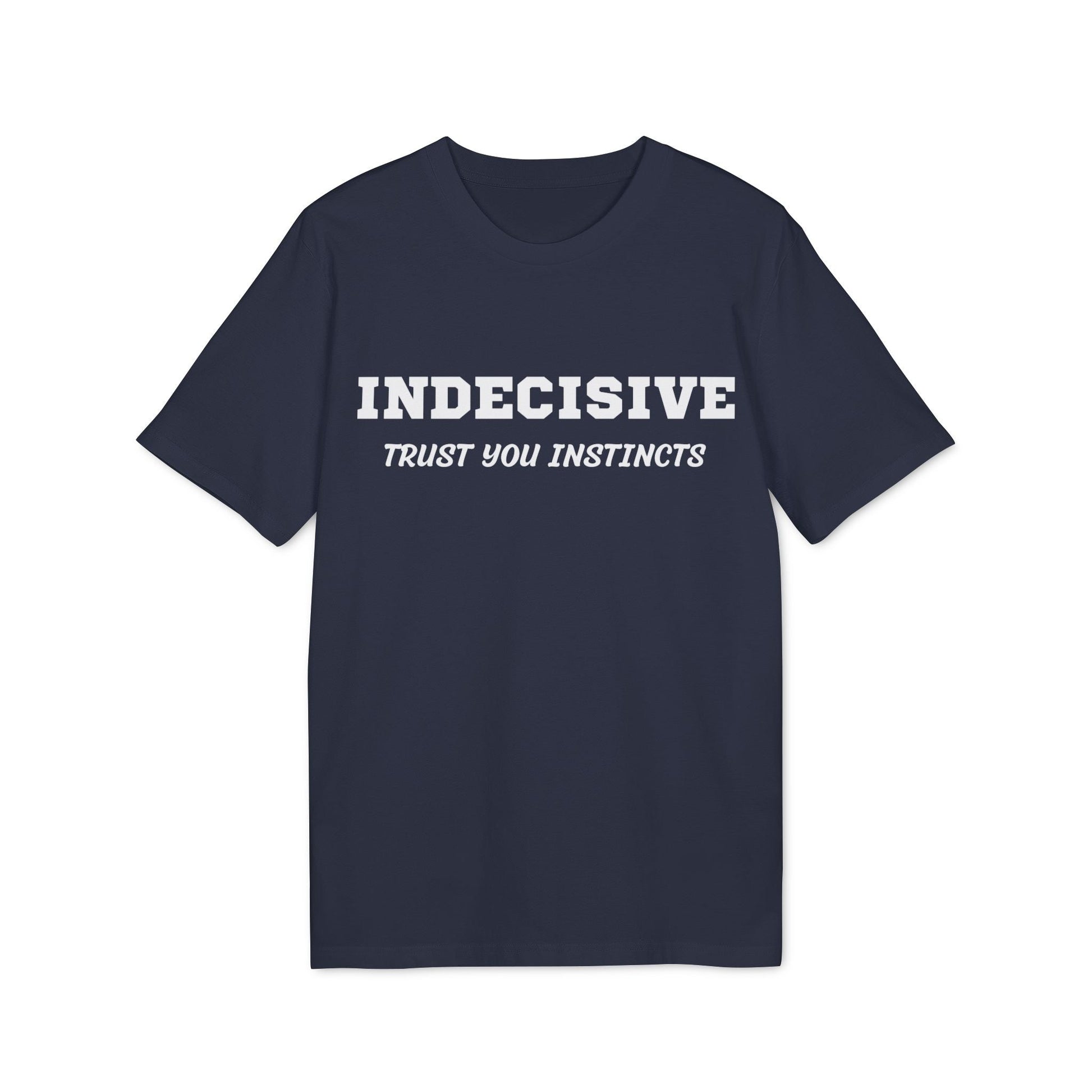 Indecisive Trust you instincts - See the Way - Premium Bio Unisex T-Shirt - Front Print-5