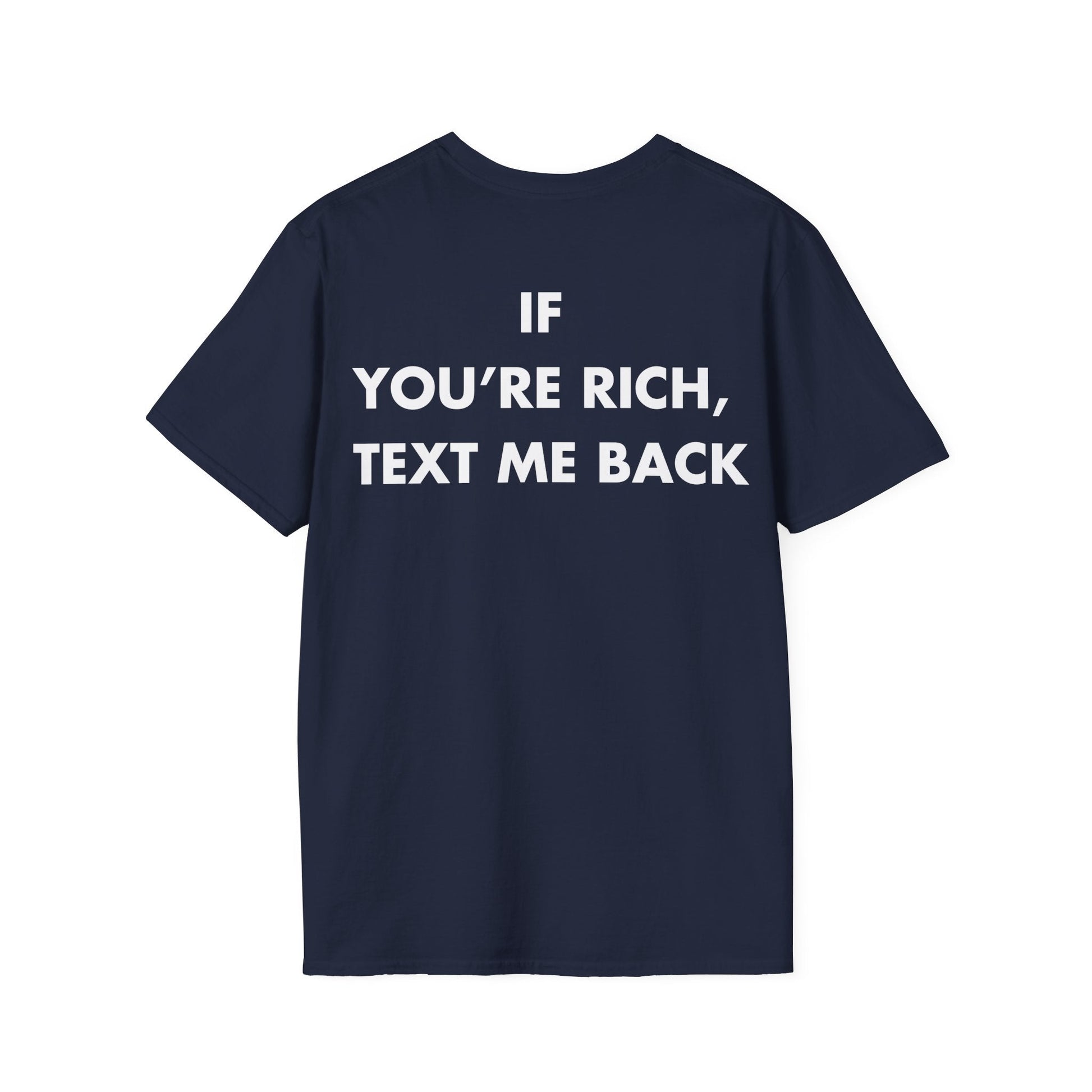 IF  YOU’RE RICH,  TEXT ME BACK - Everything I Love - Unisex T-Shirt - Back Print-2