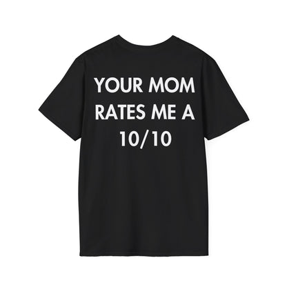 YOUR MOM RATES ME A 10/10 - Everything I Love - Unisex T-Shirt - Back Print-0