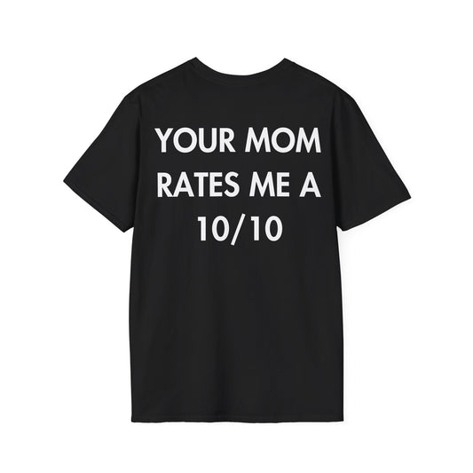 YOUR MOM RATES ME A 10/10 - Everything I Love - Unisex T-Shirt - Back Print-0